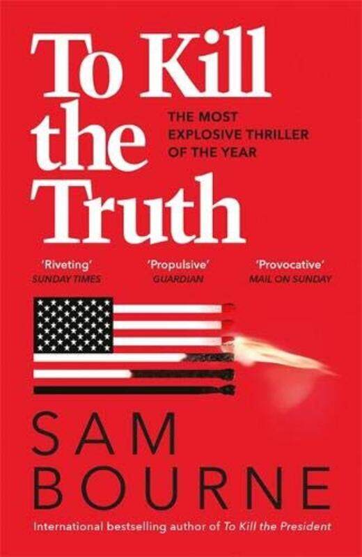 

To Kill The Truth by Sam Bourne-Paperback