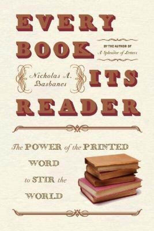 

Every Book Its Reader: The Power of the Printed Word to Stir the World.paperback,By :Nicholas A. Basbanes