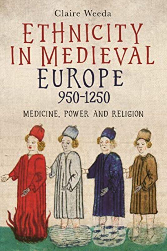 

Ethnicity in Medieval Europe 9501250 by Claire Weeda-Paperback