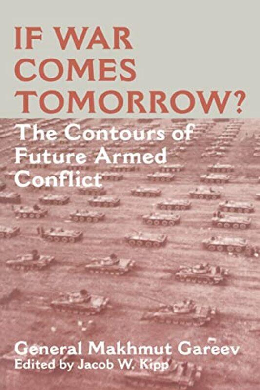 

If War Comes Tomorrow by General Makhmut Akhmetovich GareevJacob W Kipp-Paperback