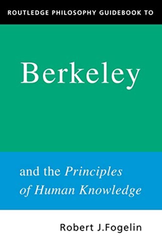 

Routledge Philosophy Guidebook To Berkeley And The Principles Of Human Knowledge by Robert Fogelin-Paperback