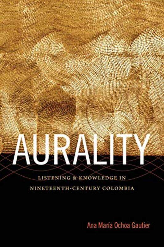 

Aurality by Ana Maria Ochoa Gautier-Paperback