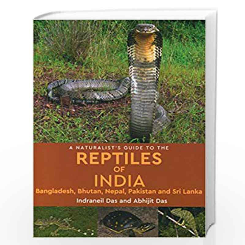 A Naturalist’s Guide to the Reptiles of India, Paperback Book, By: Indraneil Das - Abhijit Das