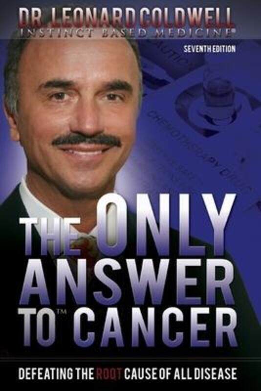 

The Only Answer to Cancer: Defeating the Root Cause of All Disease,Paperback,ByColdwell, Leonard