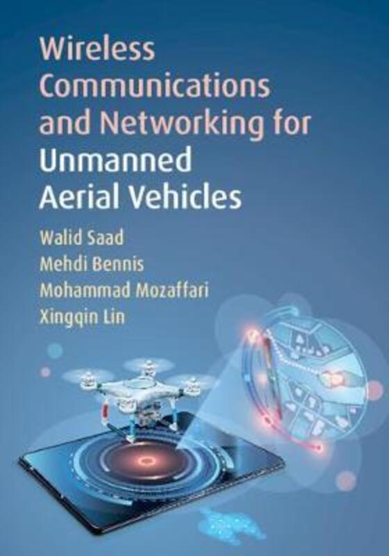 Wireless Communications and Networking for Unmanned Aerial Vehicles.Hardcover,By :Walid Saad (Virginia Polytechnic Institute and State University)