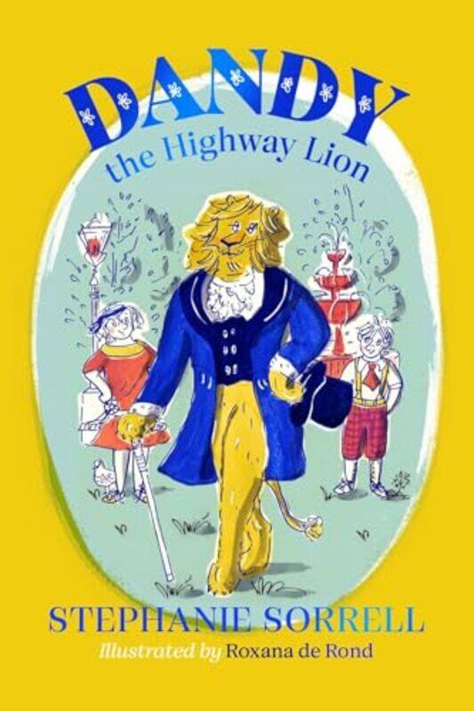

Dandy the Highway Lion by Stephanie SorrellRoxana De Rond-Paperback