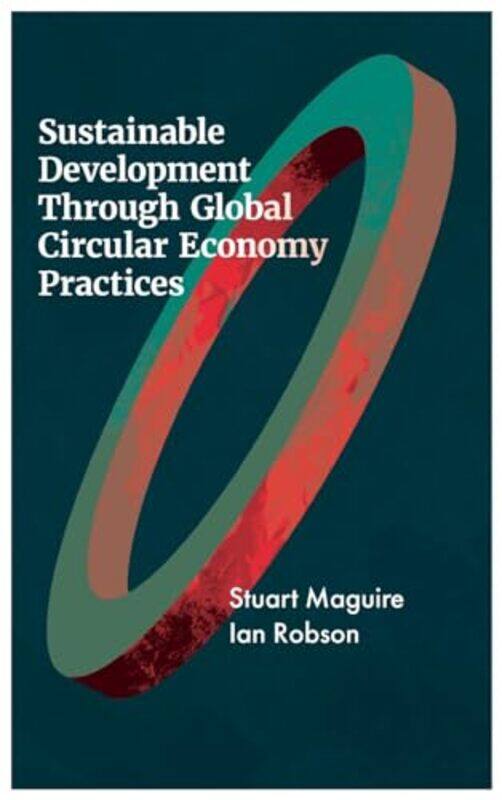 

Sustainable Development Through Global Circular Economy Practices by Alex Forsythe-Hardcover