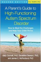 A Parent's Guide to High-Functioning Autism Spectrum Disorder: How to Meet the Challenges and Help Y.paperback,By :Ozonoff, Sally - Dawson, Geraldine - McPartland, James C.