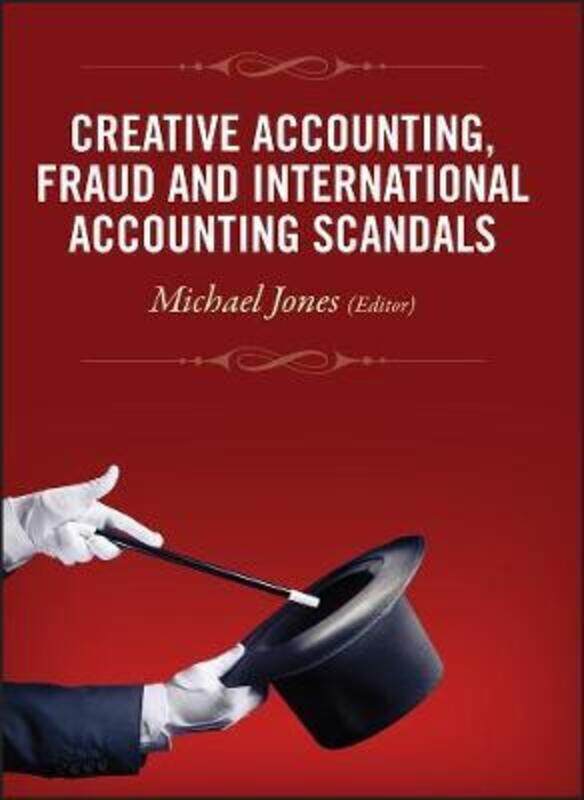 

Creative Accounting, Fraud and International Accounting Scandals.Hardcover,By :Michael J. Jones