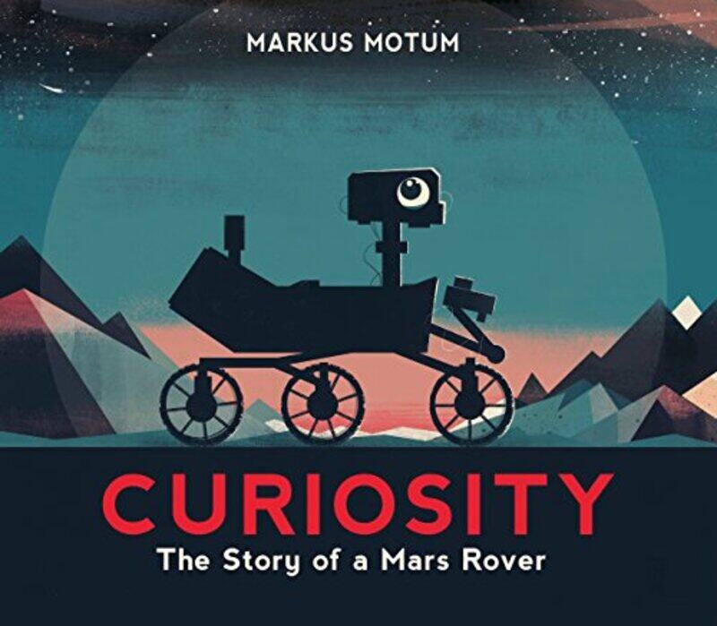 

Curiosity The Story Of A Mars Rover By Motum, Markus - Motum, Markus Hardcover