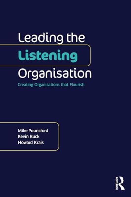 

Leading the Listening Organisation by Mike PounsfordKevin RuckHoward Krais-Paperback