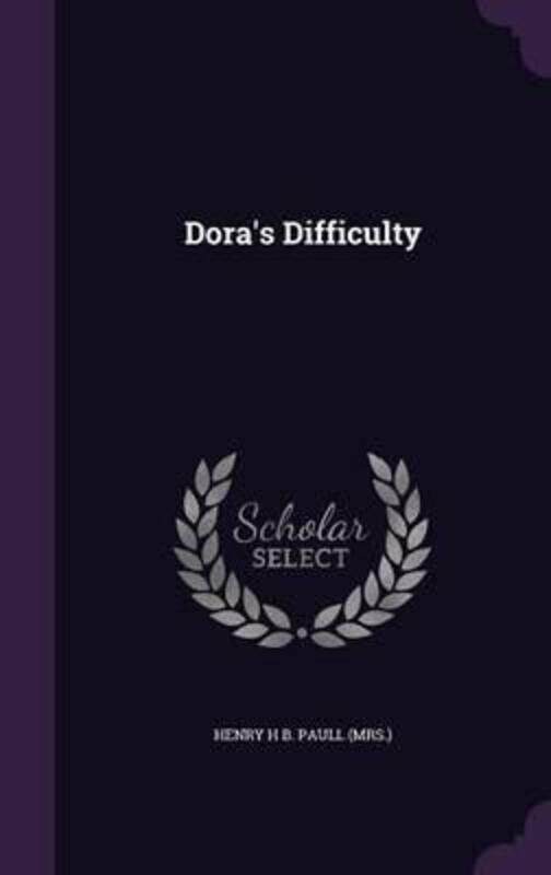 

Dora's Difficulty.Hardcover,By :Henry H B Paull (Mrs )