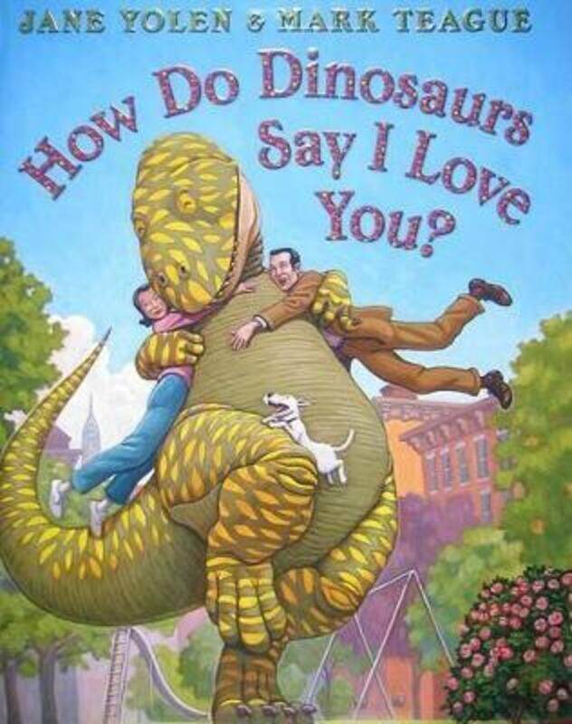 

How Do Dinosaurs Say I Love You.Hardcover,By :Yolen, Jane - Teague, Mark