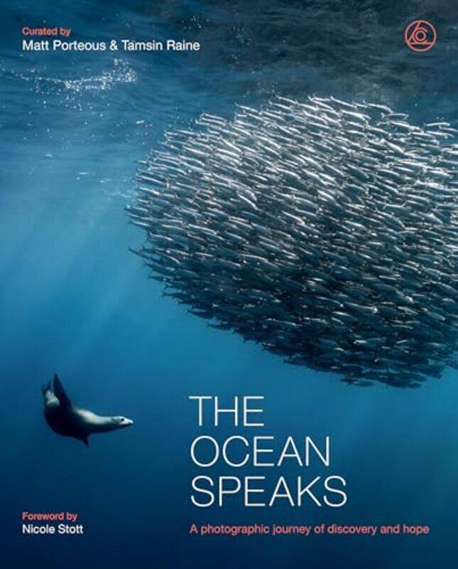 

The Ocean Speaks A Photographic Journey Of Discovery And Hope by Porteous, Matt - Rai..Hardcover