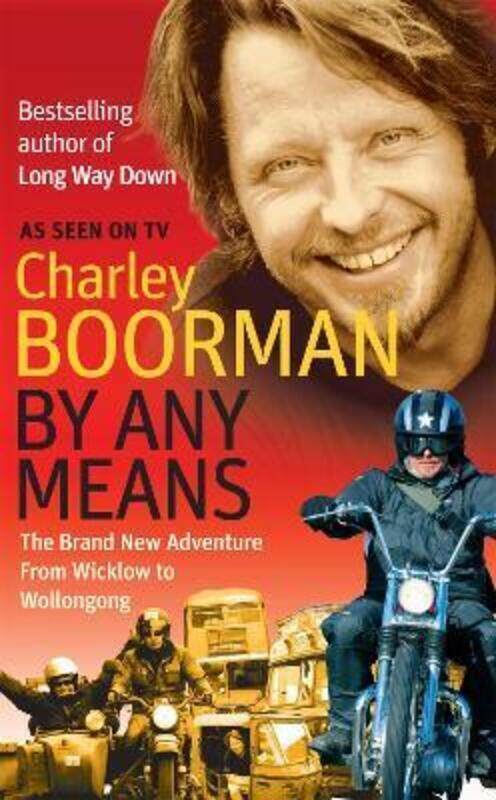 

By Any Means: His Brand New Adventure from Wicklow to Wollongong.paperback,By :Charley Boorman