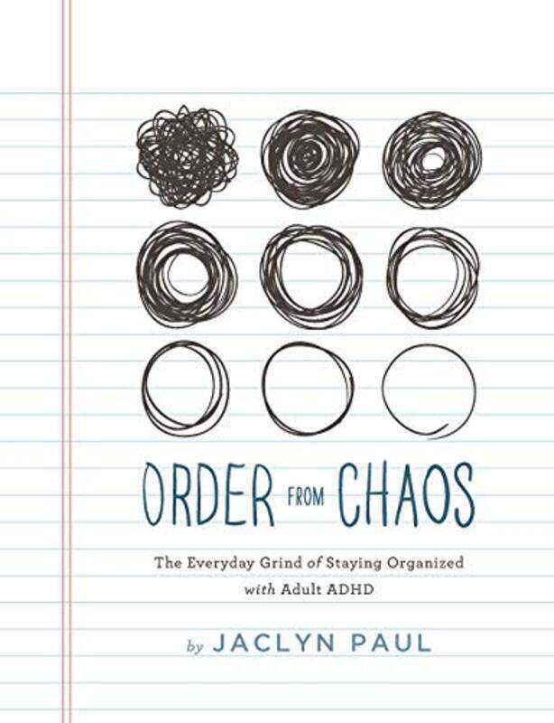 

Order from Chaos: The Everyday Grind of Staying Organized with Adult ADHD , Paperback by Paul, Jaclyn