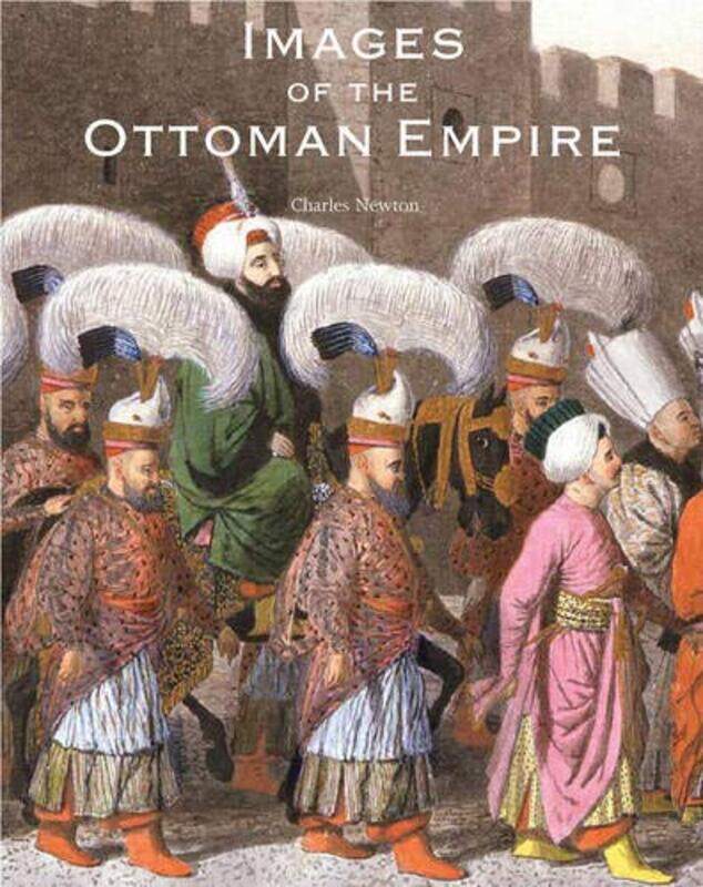 

Images of the Ottoman Empire, Hardcover, By: Charles Newton
