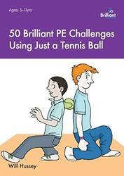 50 Brilliant Pe Challenges With Just A Tennis Ball by Hussey, Will Paperback