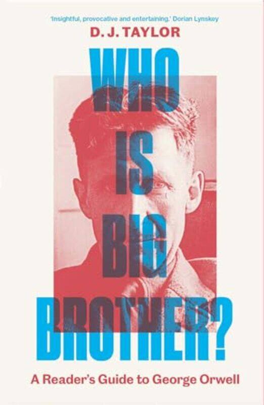 

Who Is Big Brother by D. J. Taylor -Hardcover