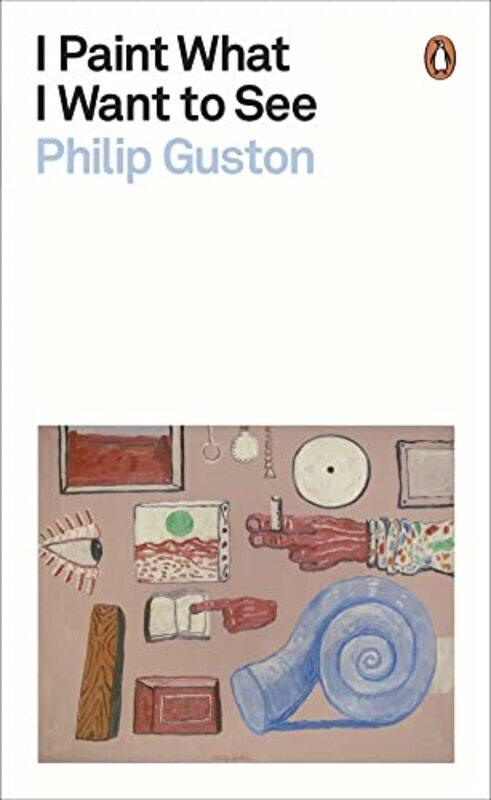 

I Paint What I Want To See by Guston, Philip - Paperback