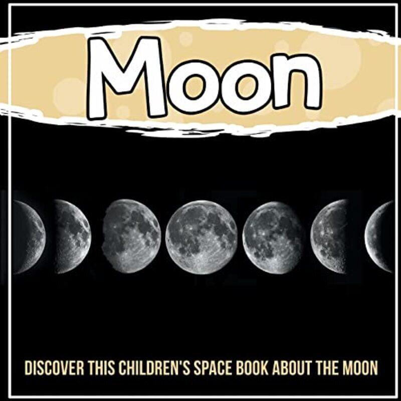 

Moon: Discover This Childrens Space Book About The Moon,Paperback by Kids, Bold