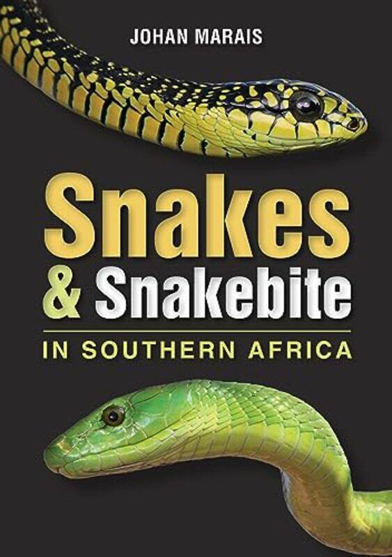 

Snakes & Snakebite in Southern Africa by Johan Marais -Paperback