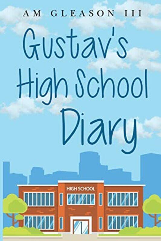 

Gustavs High School Diary by Augustine M Gleason III-Paperback