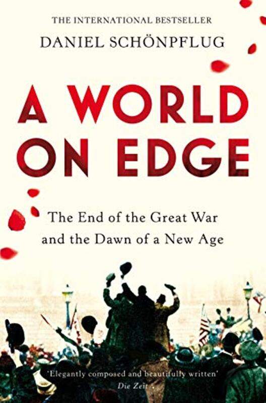 

A World On Edge The End Of The Great War And The Dawn Of A New Age by Schoenpflug, Daniel - Paperback