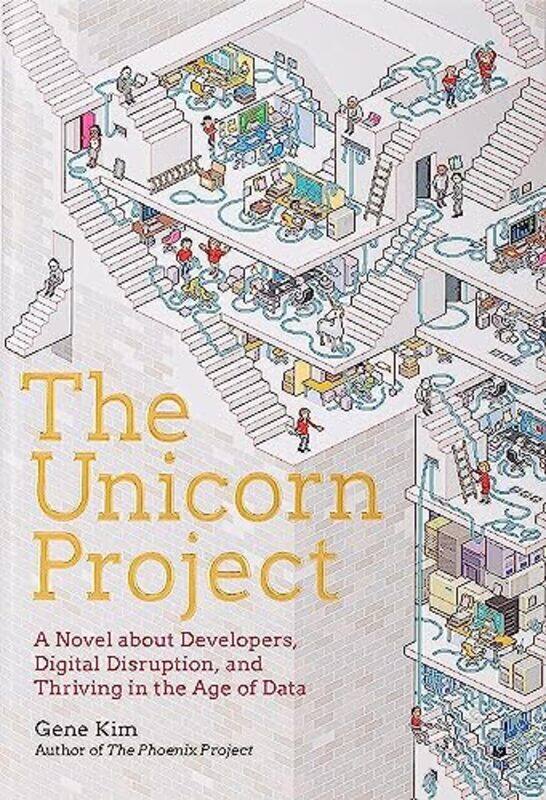 

The Unicorn Project: A Novel about Developers, Digital Disruption, and Thriving in the Age of Data , Hardcover by Kim Gene