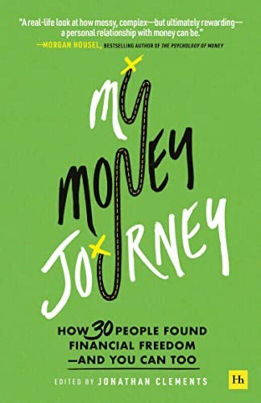 

My Money Journey: How 30 People Found Financial Freedom And You Can Too Paperback by Clements, Jonathan