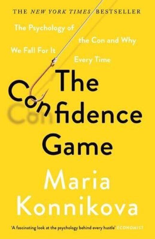 

The Confidence Game: The Psychology of the Con and Why We Fall for It Every Time, Paperback Book, By: Maria Konnikova