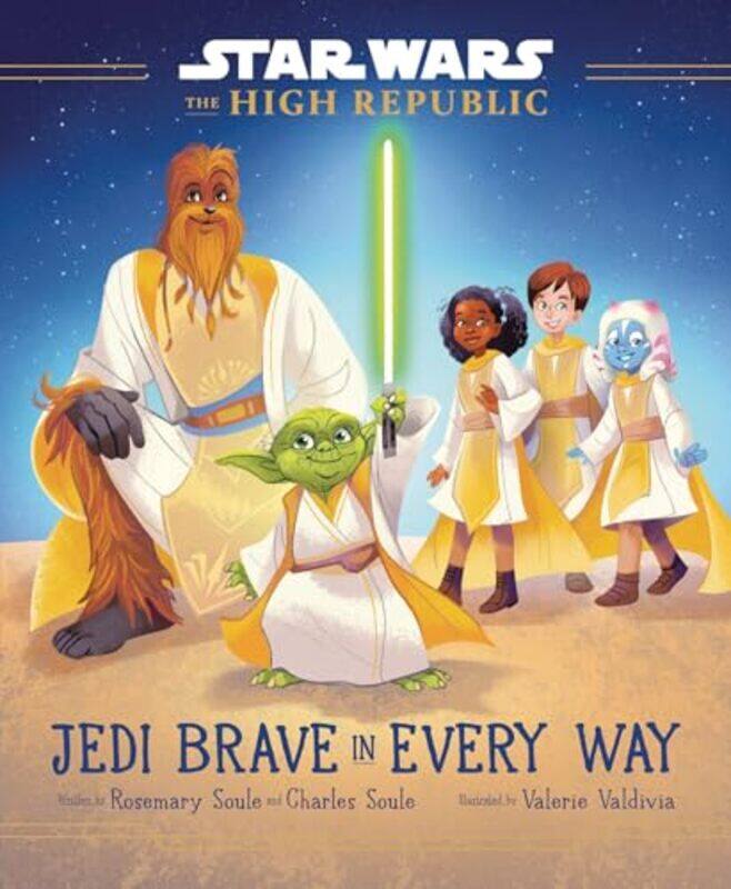 

Star Wars: The High Republic: Jedi Brave In Every Way by Rosemary Soule - Hardcover