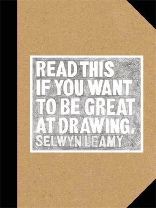 

Read This If You Want To Be Great at Drawing, Paperback Book, By: Selwyn Leamy