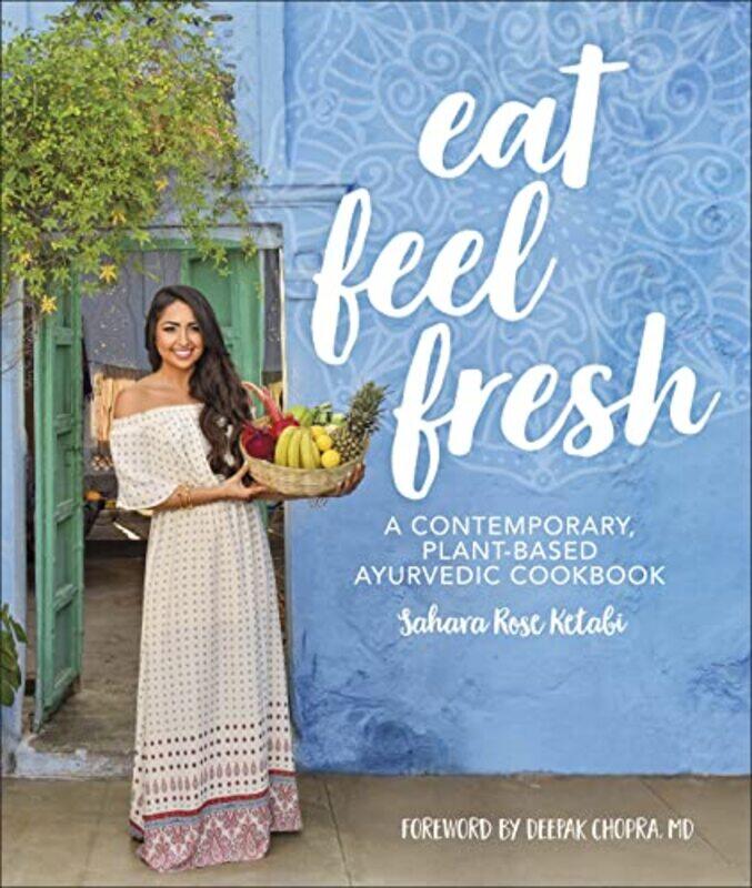 

Eat Feel Fresh by Sahara Rose Ketabi-Hardcover