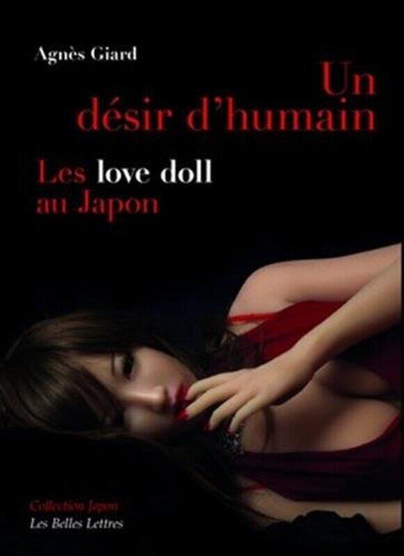 

Un Desir dHumain Les Love Doll Au Japon by Giard Agnes Paperback