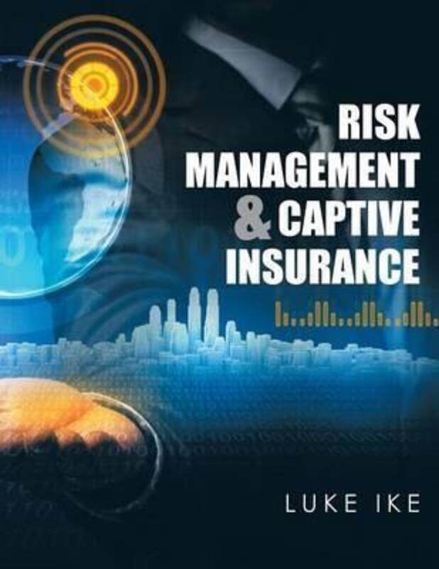 

Risk Management & Captive Insurance,Paperback,ByIke, Luke