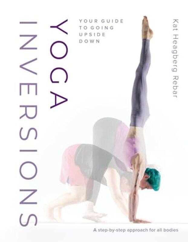 

Yoga Inversions by Kat Heagberg RebarDianne Bondy-Paperback