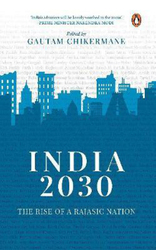 India 2030: Rise of a Rajasic Nation, Hardcover Book, By: Gautam Chikermane