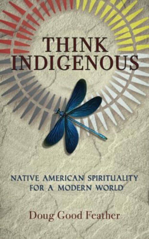 

Think Indigenous by Doug Good FeatherDoug Red Hail Pineda-Paperback