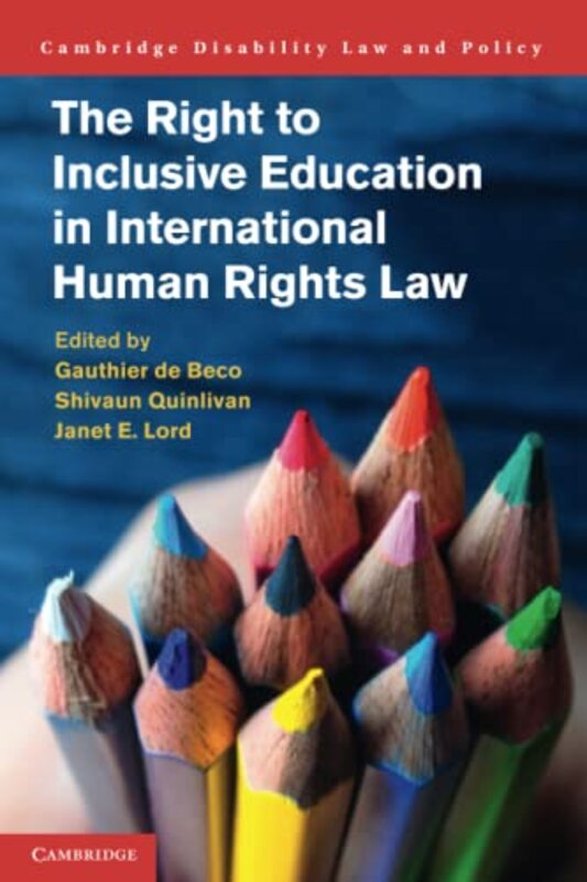 

The Right to Inclusive Education in International Human Rights Law by Gauthier University of Huddersfield de BecoShivaun National University of Irelan