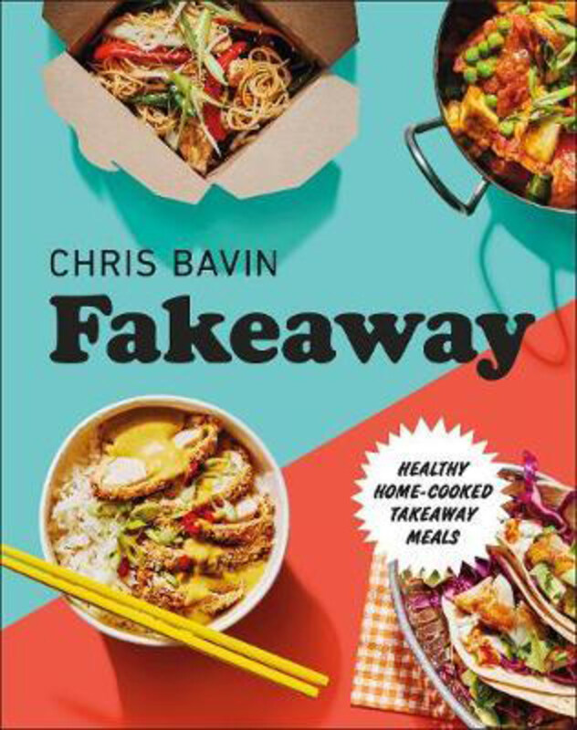 

Fakeaway: Healthy Home-cooked Takeaway Meals, Hardcover Book, By: Chris Bavin