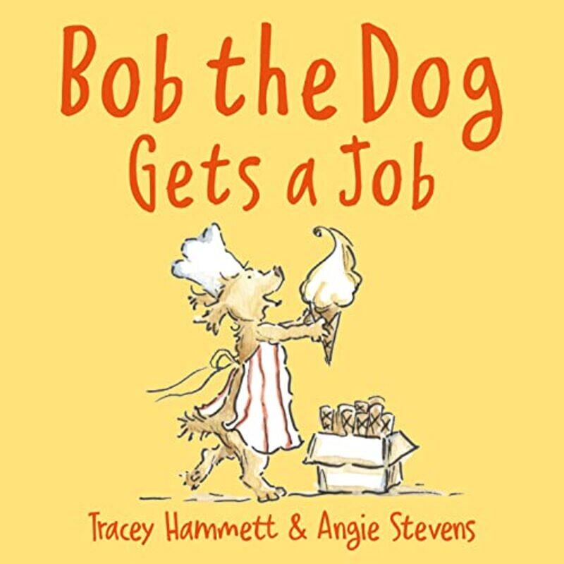 

Bob the Dog Gets a Job by Tracey HammettAngie Stevens-Paperback