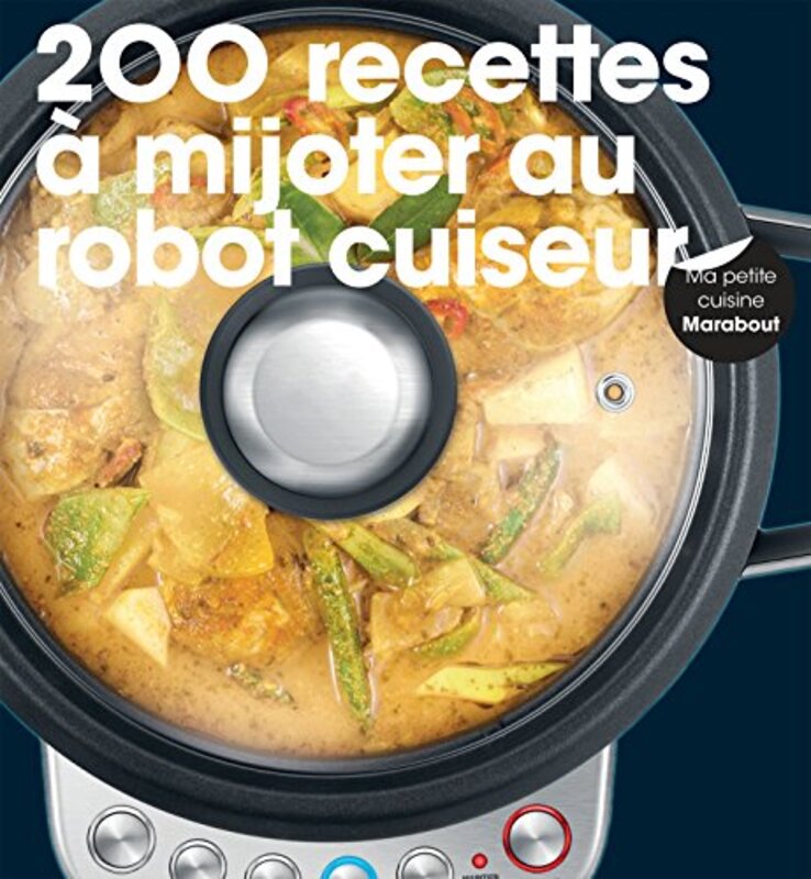 200 Recettes a Mijoter au Robot Cuiseur,Paperback,By:Collectif