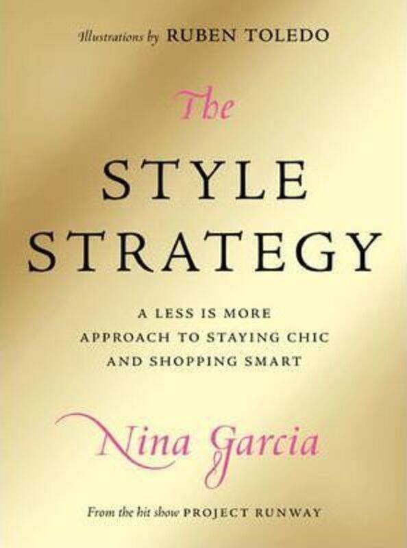 

The Style Strategy: A Less-Is-More Approach to Staying Chic and Shopping Smart.Hardcover,By :Nina Garcia