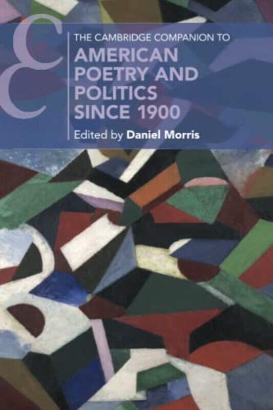 

The Cambridge Companion to American Poetry and Politics since 1900 by Daniel Purdue University, Indiana Morris-Paperback