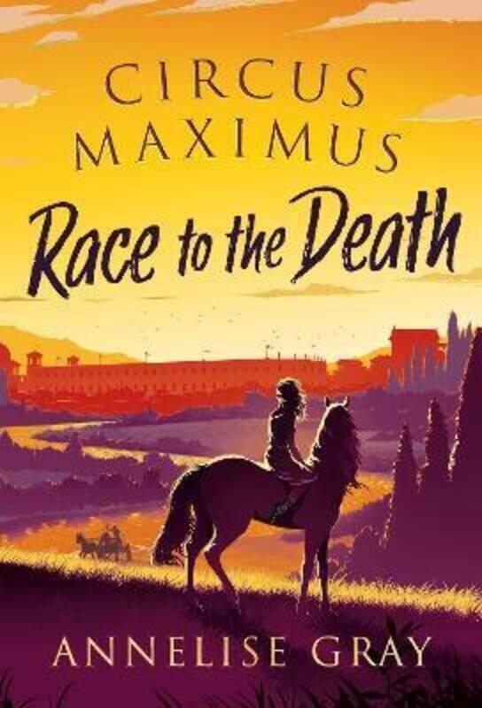

Circus Maximus: Race to the Death.Hardcover,By :Gray, Annelise