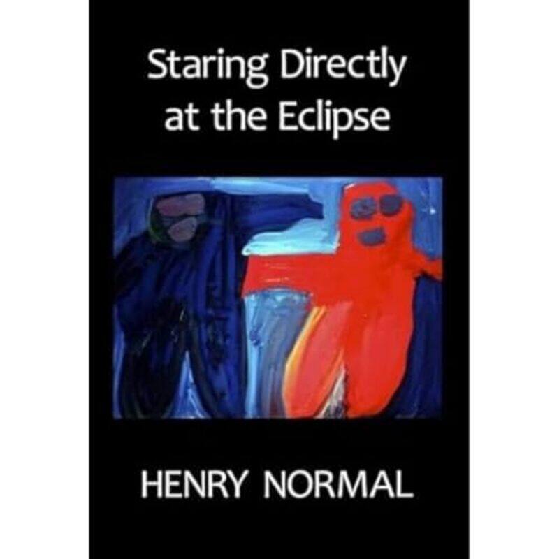 

Staring Directly at the Eclipse by Henry Normal-Paperback