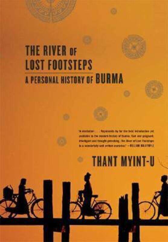 

The River of Lost Footsteps: A Personal History of Burma.paperback,By :Thant Myint-U