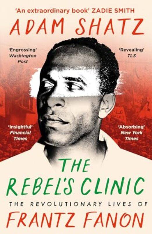 

The Rebel's Clinic by Adam ShatzAdam Shatz -Hardcover