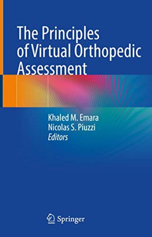

The Principles Of Virtual Orthopedic Assessment by Khaled M EmaraNicolas S Piuzzi-Hardcover